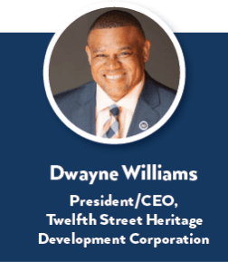 Dwayne Williams, President/CEO, Twelfth Street Heritage Development Corporation